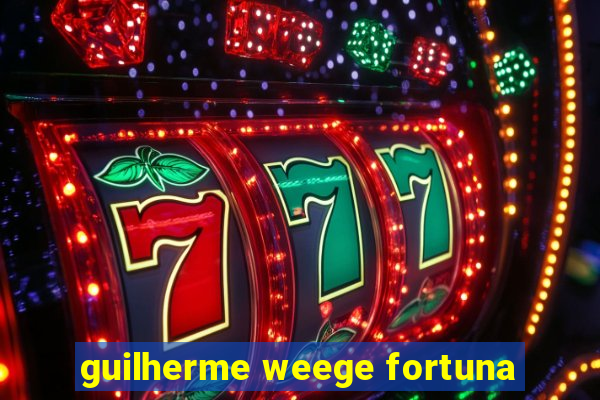 guilherme weege fortuna